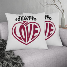 Load image into Gallery viewer, &quot;You Are So Easy To Love&quot; Pillow
