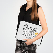 Load image into Gallery viewer, &quot;Reflection Is Where My Best Ideas Come To Life&quot; Laptop Sleeve

