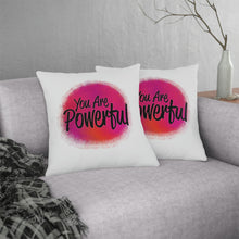 Load image into Gallery viewer, &quot;You Are Powerful&quot; Pillow
