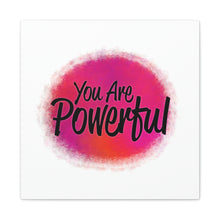 Load image into Gallery viewer, &quot;You Are Powerful&quot; Classic Canvas
