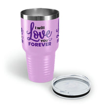 Load image into Gallery viewer, &quot;I Will Love You Forever&quot; Ringneck Tumbler, 30oz
