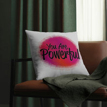 Load image into Gallery viewer, &quot;You Are Powerful&quot; Pillow
