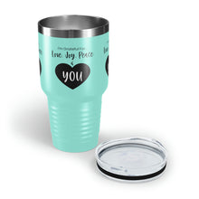 Load image into Gallery viewer, I&#39;m Grateful For Love, Joy, Peace and You&quot; Ringneck Tumbler, 30oz
