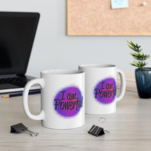 Load image into Gallery viewer, Mug 11oz- &quot;I Am Powerful&quot;
