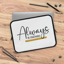 Load image into Gallery viewer, &quot;Always Be Coachable&quot; Laptop Sleeve
