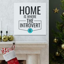 Load image into Gallery viewer, &quot;Home Is Where The Introvert Is&quot; Classic Canvas
