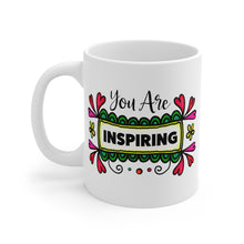 Load image into Gallery viewer, Mug 11oz- &quot;You Are Inspiring&quot;
