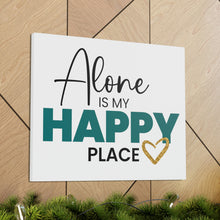 Load image into Gallery viewer, &quot;Alone Is My Happy Place&quot; Classic Canvas

