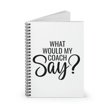 Load image into Gallery viewer, &quot;What Would My Coach Say&quot; Spiral Notebook
