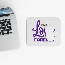 Load image into Gallery viewer, &quot;I Will Love You Forever&quot; Mouse Pad (Rectangle)
