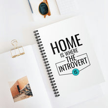 Load image into Gallery viewer, &quot;Home Is Where The Introvert Is&quot; Wide Ruled Spiral Notebook
