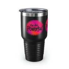 Load image into Gallery viewer, &quot;You Are Powerful&quot; Ringneck Tumbler, 30oz
