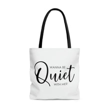 Load image into Gallery viewer, Wanna Be Quiet With Me&quot; Tote Bag
