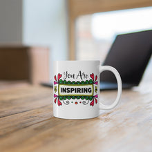 Load image into Gallery viewer, Mug 11oz- &quot;You Are Inspiring&quot;
