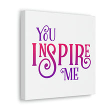 Load image into Gallery viewer, &quot;You Inspire Me&quot; Classic Canvas
