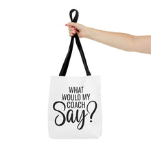 Load image into Gallery viewer, &quot;What Would My Coach Say&quot; Tote Bag
