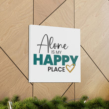 Load image into Gallery viewer, &quot;Alone Is My Happy Place&quot; Classic Canvas
