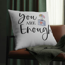 Load image into Gallery viewer, &quot;You Are Enough&quot; Pillow
