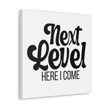 Load image into Gallery viewer, &quot;Next Level Here I Come&quot; Classic Canvas
