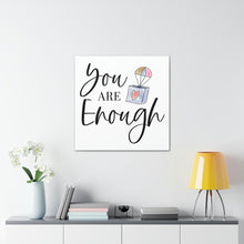 Load image into Gallery viewer, &quot;You Are Enough&quot; Classic Canvas
