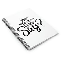 Load image into Gallery viewer, &quot;What Would My Coach Say&quot; Spiral Notebook
