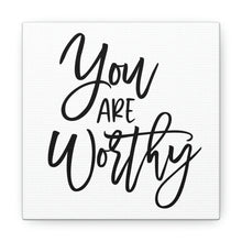 Load image into Gallery viewer, &quot;You Are Worthy&quot; Classic Canvas
