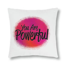 Load image into Gallery viewer, &quot;You Are Powerful&quot; Pillow
