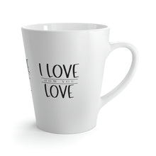 Load image into Gallery viewer, &quot;I Love How You Love&quot; Latte Mug, 12oz
