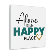 Load image into Gallery viewer, &quot;Alone Is My Happy Place&quot; Classic Canvas
