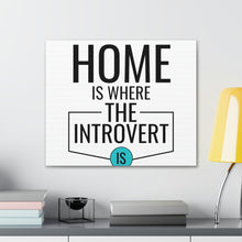 Load image into Gallery viewer, &quot;Home Is Where The Introvert Is&quot; Classic Canvas
