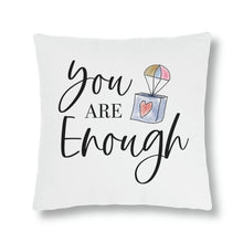 Load image into Gallery viewer, &quot;You Are Enough&quot; Pillow
