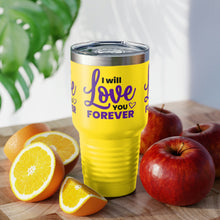 Load image into Gallery viewer, &quot;I Will Love You Forever&quot; Ringneck Tumbler, 30oz
