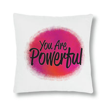 Load image into Gallery viewer, &quot;You Are Powerful&quot; Pillow
