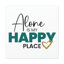 Load image into Gallery viewer, &quot;Alone Is My Happy Place&quot; Classic Canvas
