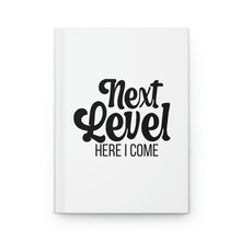 Load image into Gallery viewer, &quot;Next Level Here I Come&quot; Hardcover Journal Matte
