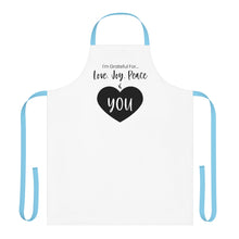 Load image into Gallery viewer, &quot;I&#39;m Grateful For Love, Joy, Peace &amp; You&quot; Apron
