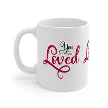 Load image into Gallery viewer, Mug 11oz- &quot;You Are Loved&quot;
