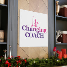 Load image into Gallery viewer, &quot;Life Changing Coach&quot; Classic Canvas
