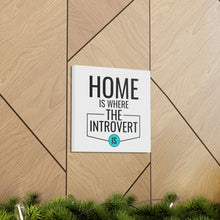 Load image into Gallery viewer, &quot;Home Is Where The Introvert Is&quot; Classic Canvas
