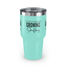 Load image into Gallery viewer, Stretching Growing Shifting&quot; Ringneck Tumbler, 30oz

