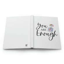 Load image into Gallery viewer, &quot;You Are Enough&quot; Hardcover Journal Matte
