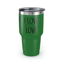 Load image into Gallery viewer, &quot;I Love How You Love&quot; Ringneck Tumbler, 30oz
