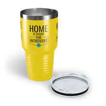 Load image into Gallery viewer, &quot;Home Is Where The Introvert Is&quot; Ringneck Tumbler, 30oz
