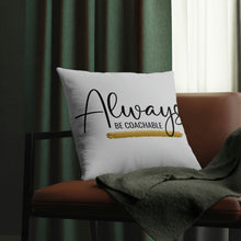 Load image into Gallery viewer, &quot;Always Be Coachable&quot; Pillow
