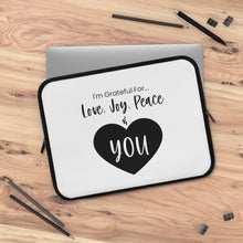 Load image into Gallery viewer, &quot;I&#39;m Grateful For Love, Joy, Peace &amp; You&quot; Laptop Sleeve
