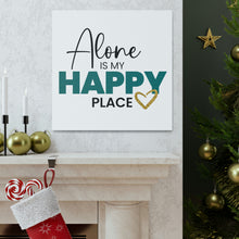 Load image into Gallery viewer, &quot;Alone Is My Happy Place&quot; Classic Canvas
