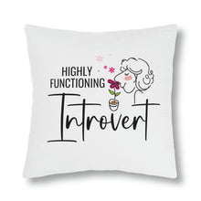 Load image into Gallery viewer, &quot;Highly Functioning Introvert&quot; Pillow
