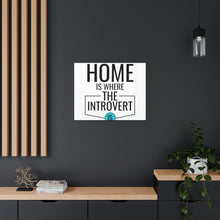 Load image into Gallery viewer, &quot;Home Is Where The Introvert Is&quot; Classic Canvas
