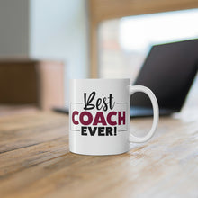 Load image into Gallery viewer, Mug 11oz- &quot;Best Coach Ever&quot;
