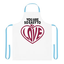 Load image into Gallery viewer, &quot;You Are So Easy To Love&quot; Apron
